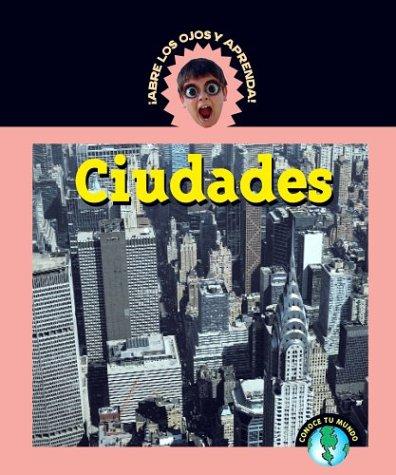 Cover for Abre Los Ojos y Aprende (EyeOpeners) - Ciudades (Cities) (Abre Los Ojos y Aprende (EyeOpeners))