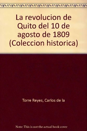 Cover for La revolución de Quito del 10 de agosto de 1809