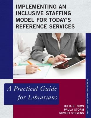 Cover for Implementing An Inclusive Staffing Model For Todays Reference Services A Practical Guide For Librarians