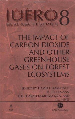 Cover for The Impact of Carbon Dioxide and Other Greenhouse Gases on Forest Ecosystems (Iufro Research Series, 8)