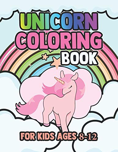 Cover for Unicorn Coloring Book for Kids Ages 8-12