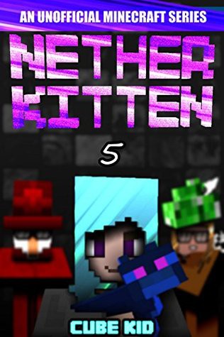 Cover for Minecraft: Nether Kitten: Book 5 (An unofficial Minecraft book)