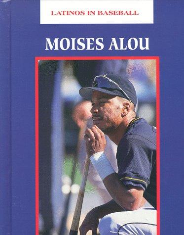 Cover for Moises Alou (Latinos in Baseball) (Latinos in Baseball)