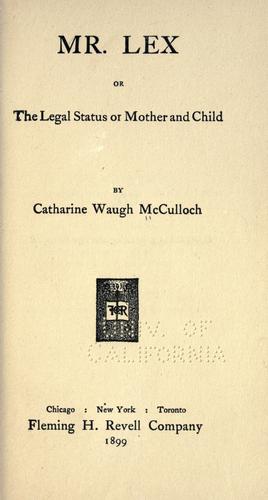 Cover for Mr. Lex; or, The legal status of mother and child.