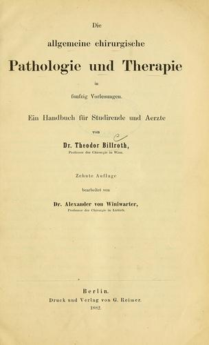 Cover for Die allgemeine chirurgische Pathologie und Therapie in fünfzig Vorlesungen