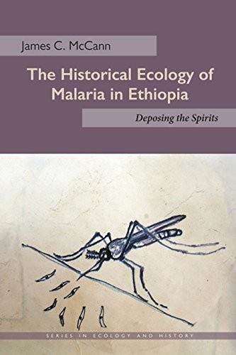 Cover for The Historical Ecology of Malaria in Ethiopia: Deposing the Spirits (Ecology & History)