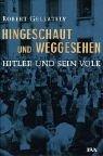 Cover for Hingeschaut und weggesehen. Hitler und sein Volk.