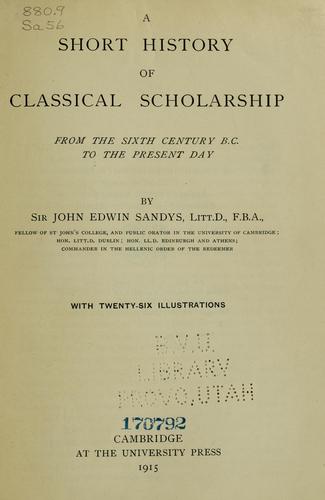 Cover for A short history of classical scholarship from the sixth century B.C. to the present day