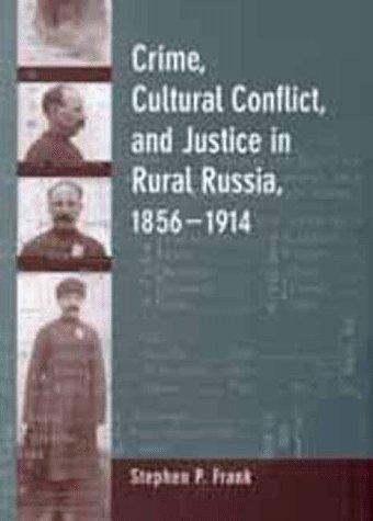 Cover for Crime, cultural conflict, and justice in rural Russia, 1856-1914