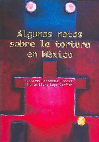 Cover for Algunas Notas Sobre La Tortura En Mexico