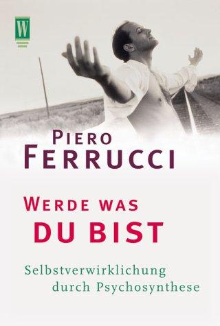 Cover for Werde was du bist. Selbstverwirklichung durch Psychosynthese.