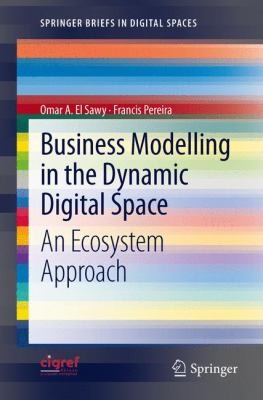 Cover for Business Modelling In The Dynamic Digital Space An Ecosystem Approach