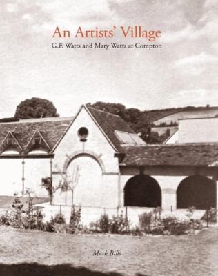Cover for An Artists Village G F Watts And Mary Watts At Compton