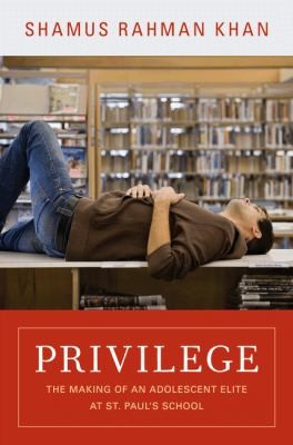 Cover for Privilege The Making Of An Adolescent Elite At St Pauls School