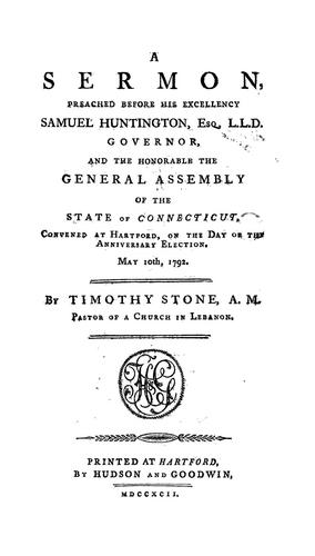 Cover for A sermon, preached before His Excellency Samuel Huntington, Esq. L.L.D. governor, and the Honorable the General Assembly of the state of Connecticut