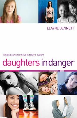 Cover for Daughters In Danger Helping Our Girls Thrive In Todays Culture