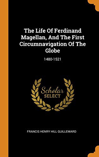 Cover for The Life Of Ferdinand Magellan, And The First Circumnavigation Of The Globe
