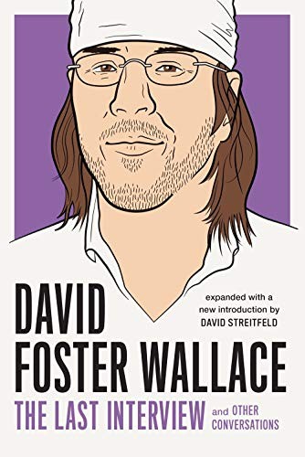 Cover for David Foster Wallace : The Last Interview Expanded with New Introduction