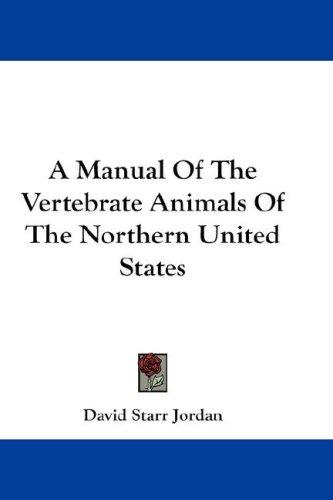 Cover for A Manual Of The Vertebrate Animals Of The Northern United States