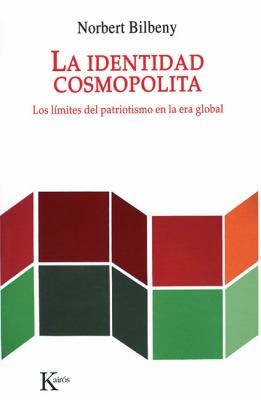 Cover for La Identidad Cosmopolita Los Lmites Del Patriotismo En La Era Global
