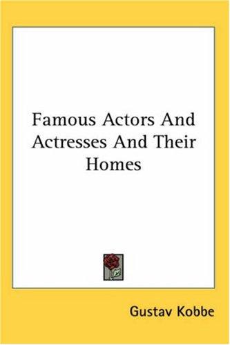 Cover for Famous Actors and Actresses and Their Homes