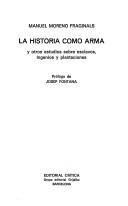Cover for La historia como arma y otros estudios sobre esclavos, ingenios y plantaciones