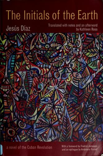 Cover for Initials Of The Earth: A Novel Of The Cuban Revolution.