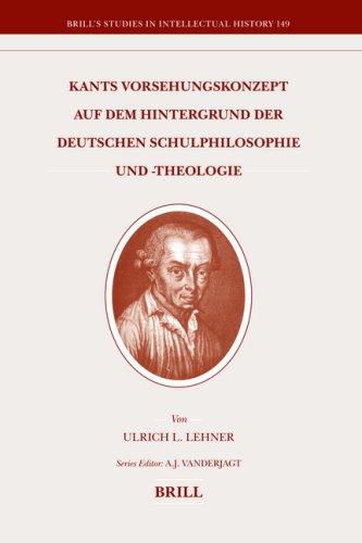 Cover for Kants Vorsehungskonzept Auf Dem Hintergrund Der Deutschen Schulphilosophie Und -theologie (Brill's Studies in Intellectual History)