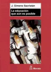 Cover for La educación que aún es posible : ensayos acerca de la cultura para la educación