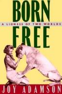 Cover for Born free, a lioness of two worlds