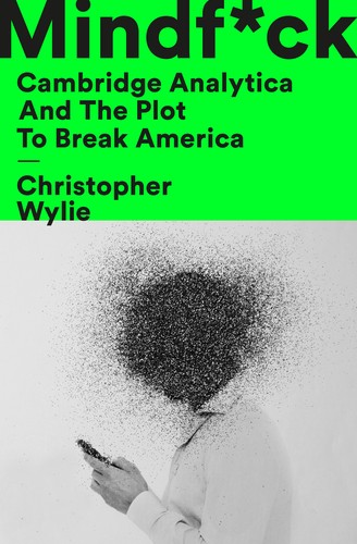 Cover for Mindf*ck: Cambridge Analytica and the Plot to Break America