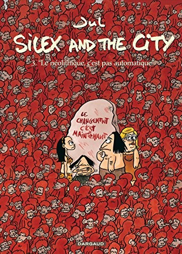 Cover for Silex and the city, Tome 3 : "Le néolithique, c'est pas automatique"