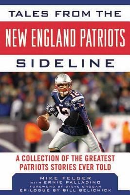Cover for Tales From The New England Patriots Sideline A Collection Of The Greatest Patriots Stories Ever Told