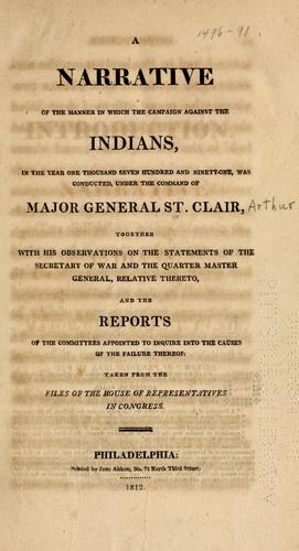 Cover for A narrative of the manner in which the campaign against the Indians, in the year one thousand seven hundred and ninety-one, was conducted, under the command of Major General St. Clair