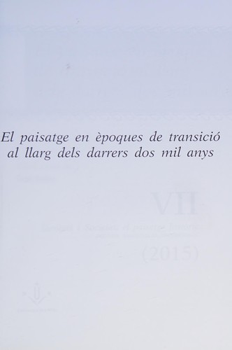 Cover for El paisatge en époques de transició al llarg dels darrers dos mil anys