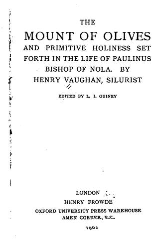 Cover for The Mount of Olives, and Primitive holiness set forth in the life of Paulinus, Bishop of Nola.