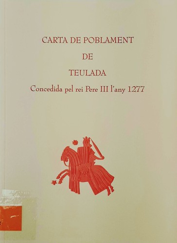 Cover for Carta de Poblament de Teulada : concedida pel rei Pere III l´any 1277