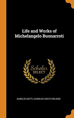 Cover for Life and Works of Michelangelo Buonarroti