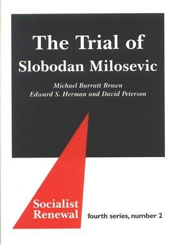 Cover for The Trial Of Slobodan Milosevic (Socialist Renewal, Fourth Series)