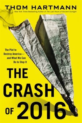 Cover for The Crash Of 2016 The Plot To Destroy Americaand What We Can Do To Stop It