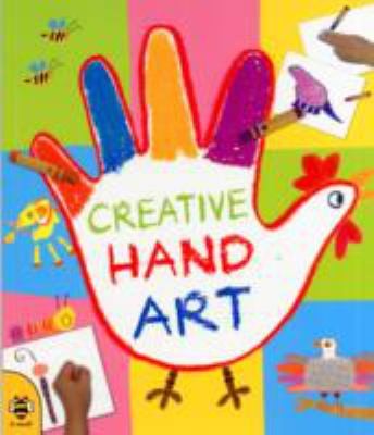 Cover for Creative Hand Art Be Amazed By The Art Little Hands Can Create