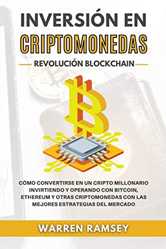 Cover for INVERSIÓN EN CRIPTOMONEDAS Revolución Blockchain Cómo Convertirse En Un Cripto Millonario Invirtiendo Y Operando Con Bitcoin, Ethereum Y Otras ... Estrategias Del Mercado