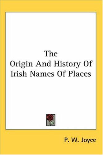 Cover for The Origin And History Of Irish Names Of Places