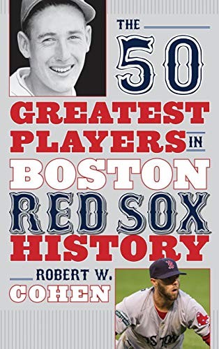 Cover for The 50 Greatest Players in Boston Red Sox History