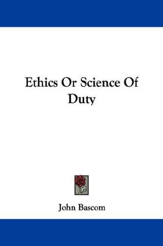Cover for Ethics Or Science Of Duty