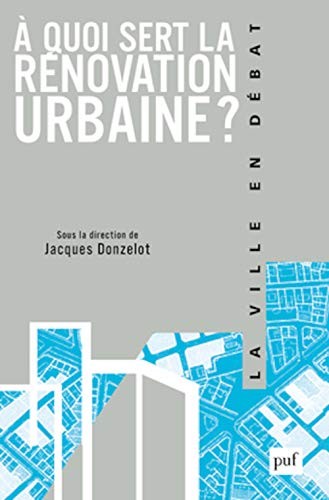 Cover for A quoi sert la rénovation urbaine?