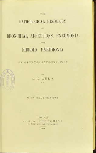 Cover for The pathological histology of bronchial affections, pneumonia and fibroid pneumonia : an original investigation