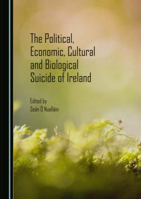 Cover for Political, Economic, Cultural and Biological Suicide of Ireland