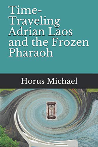 Cover for Time-Traveling Adrian Laos and the Frozen Pharaoh
