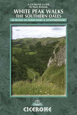 Cover for White Peak Walks The Southern Dales 30 Walks In Derbyshires White Peak